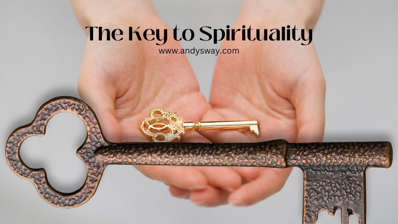 The Key to Spirituality