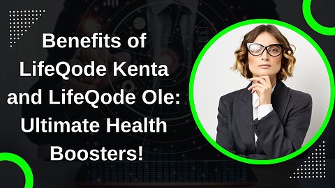 Benefits of LifeQode Kenta and LifeQode Ole: Ultimate Health Boosters!