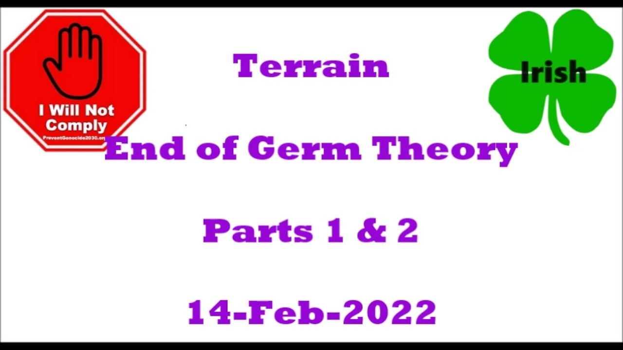 Terrain The End of Germ Theory Parts 1 & 2 14-Feb-2022