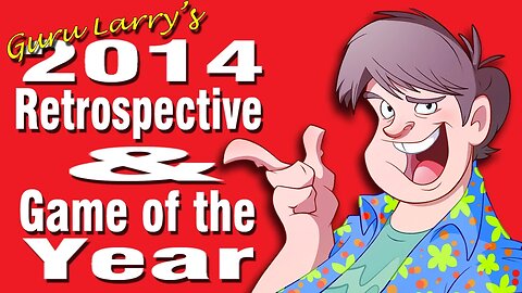 Guru Larry's 2014 Retrospective & Game of the Year