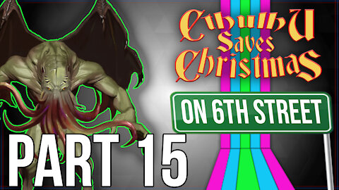 Cthulhu Saves Christmas on 6th Street Part 15