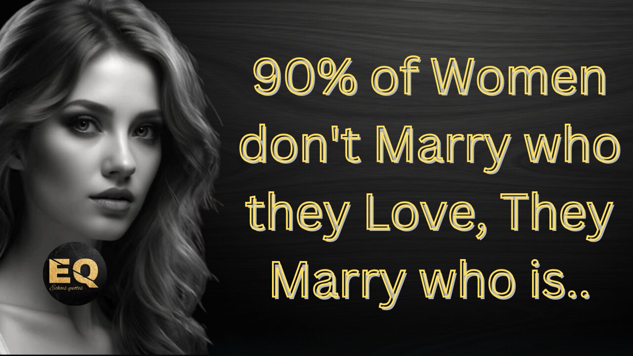 90% of Women don't Marry who they Love, They Marry who is.... psychology Quotes