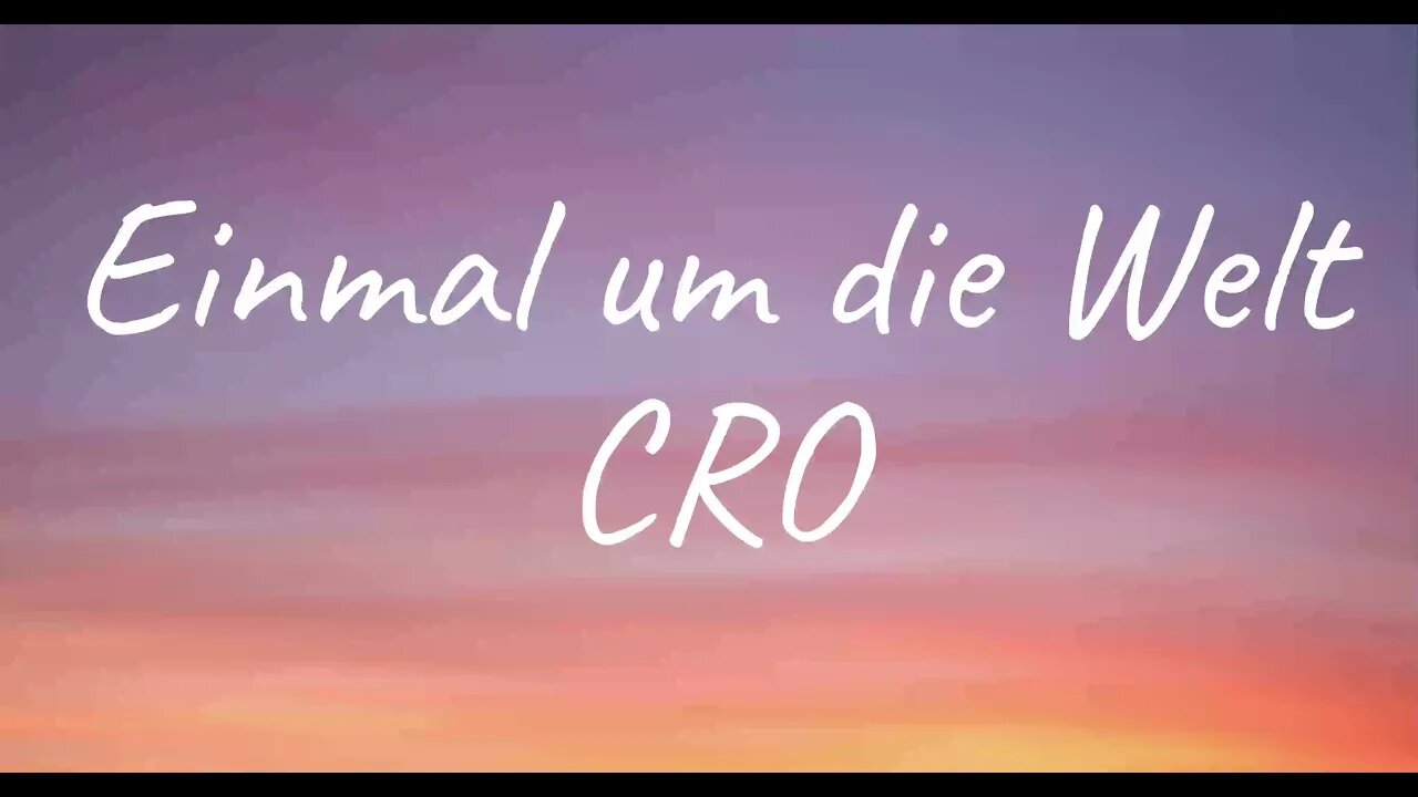 CRO - Einmal um die Welt (Lyrics)