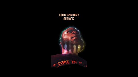 God Changed My Outlook #dayodman #motivation #god #theoutlook