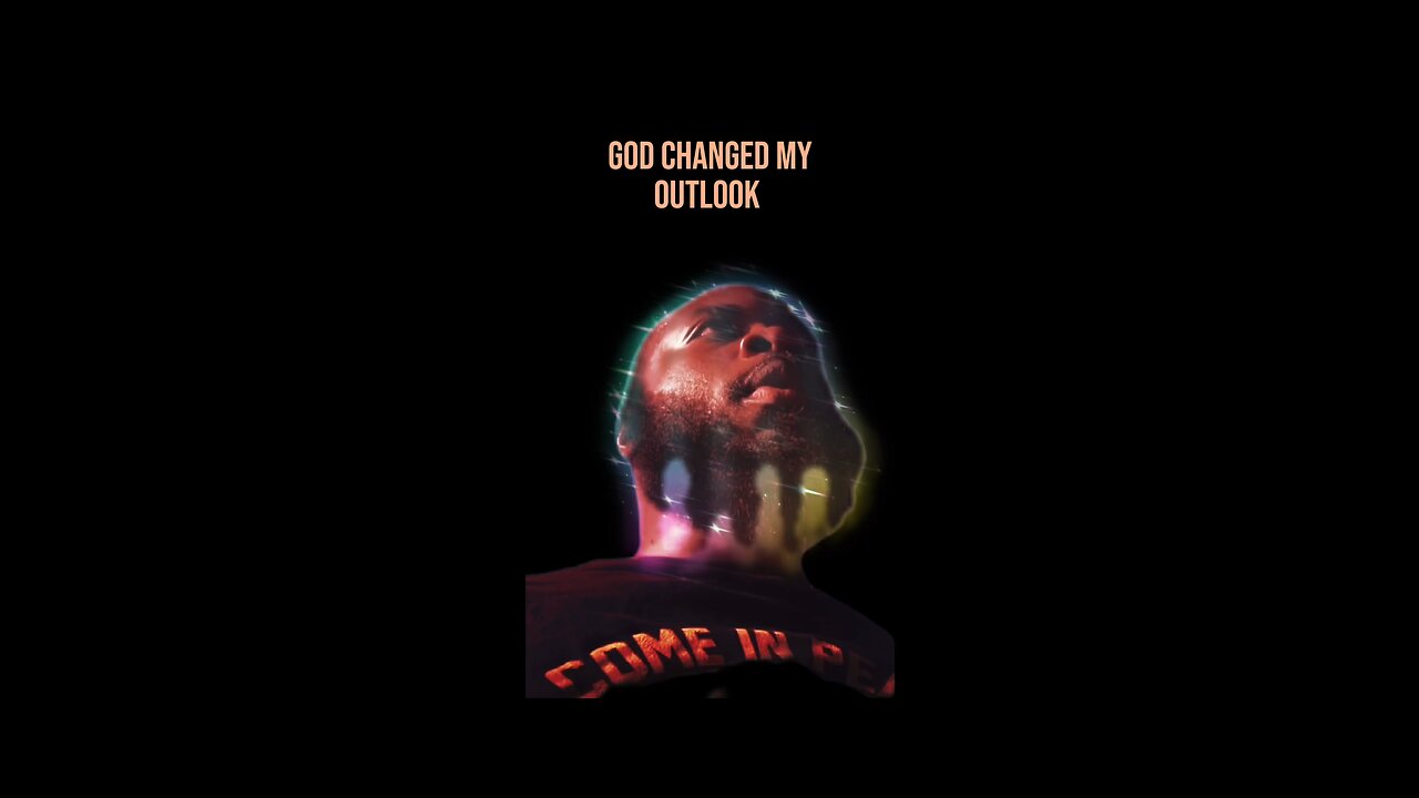 God Changed My Outlook #dayodman #motivation #god #theoutlook