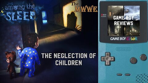 Among the Sleep and the Neglection of Children - Gameboy Reviews