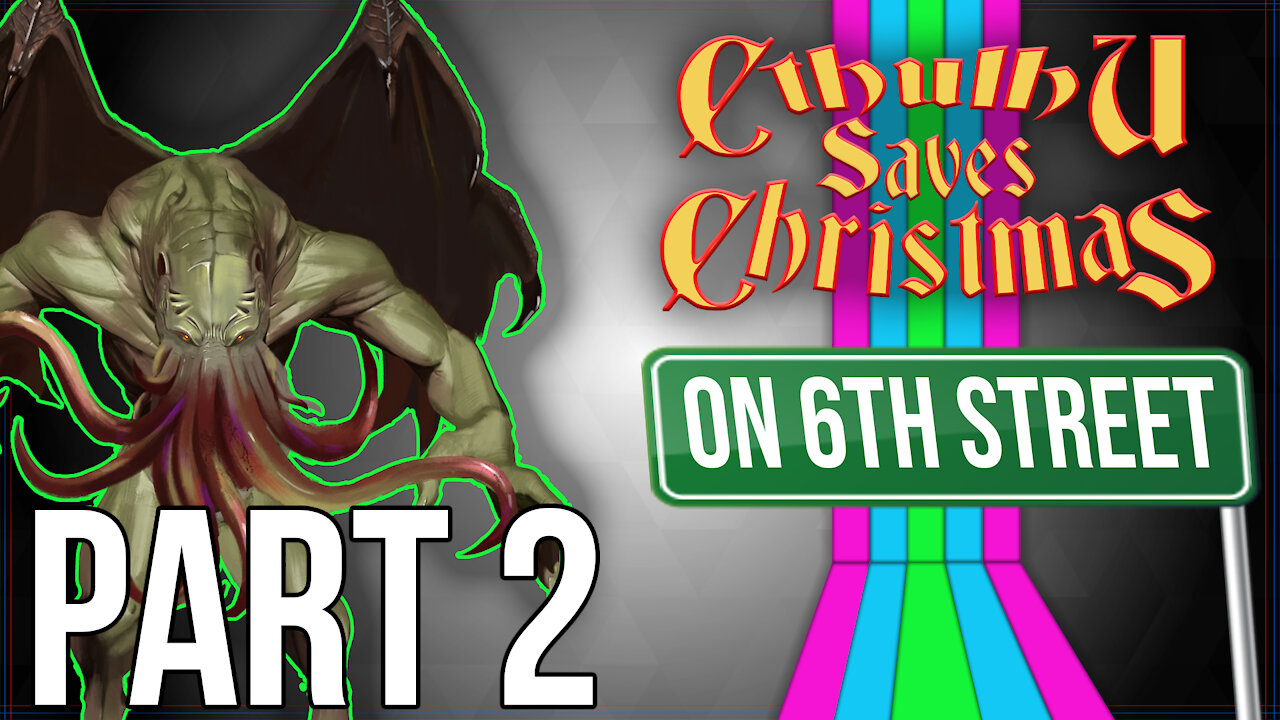 Cthulhu Saves Christmas on 6th Street Part 2