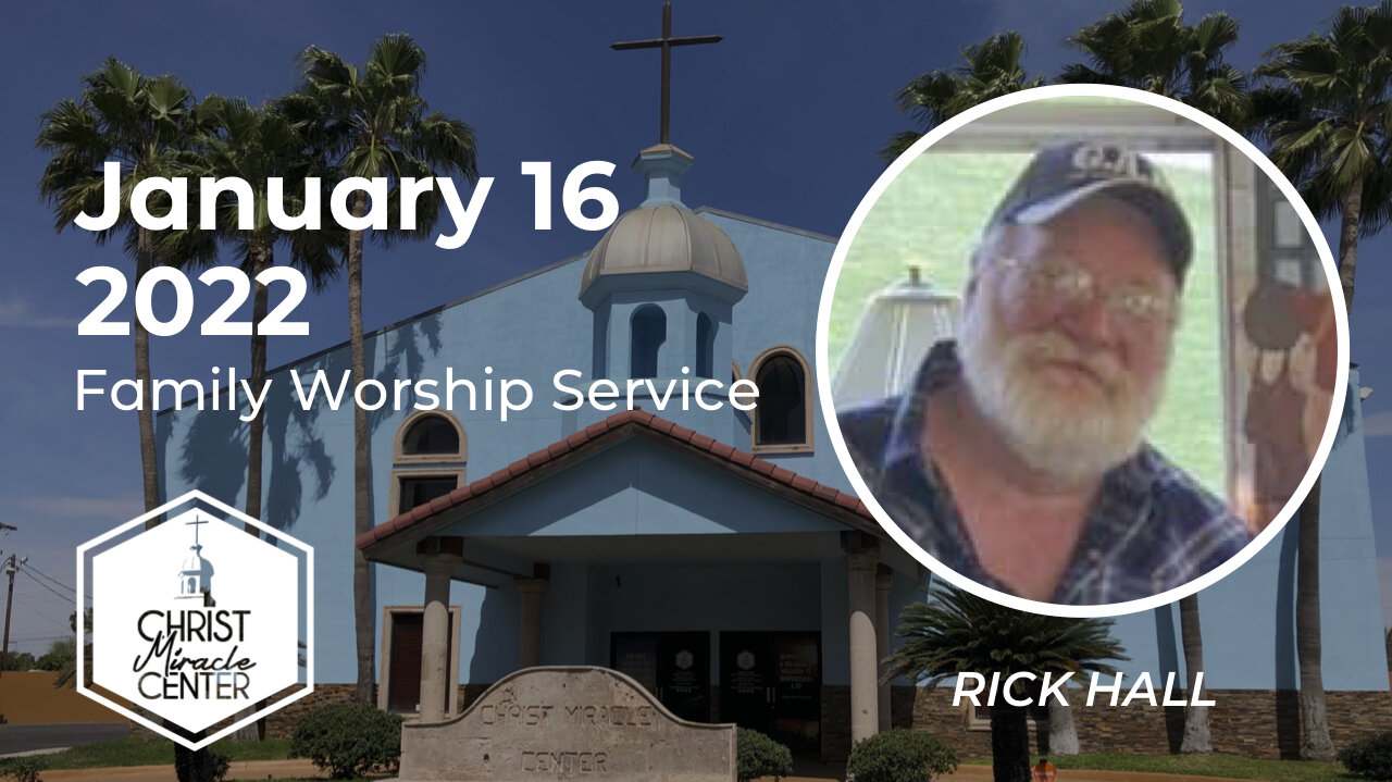 January 16, 2022 | Rick Hall | Christ Miracle Center