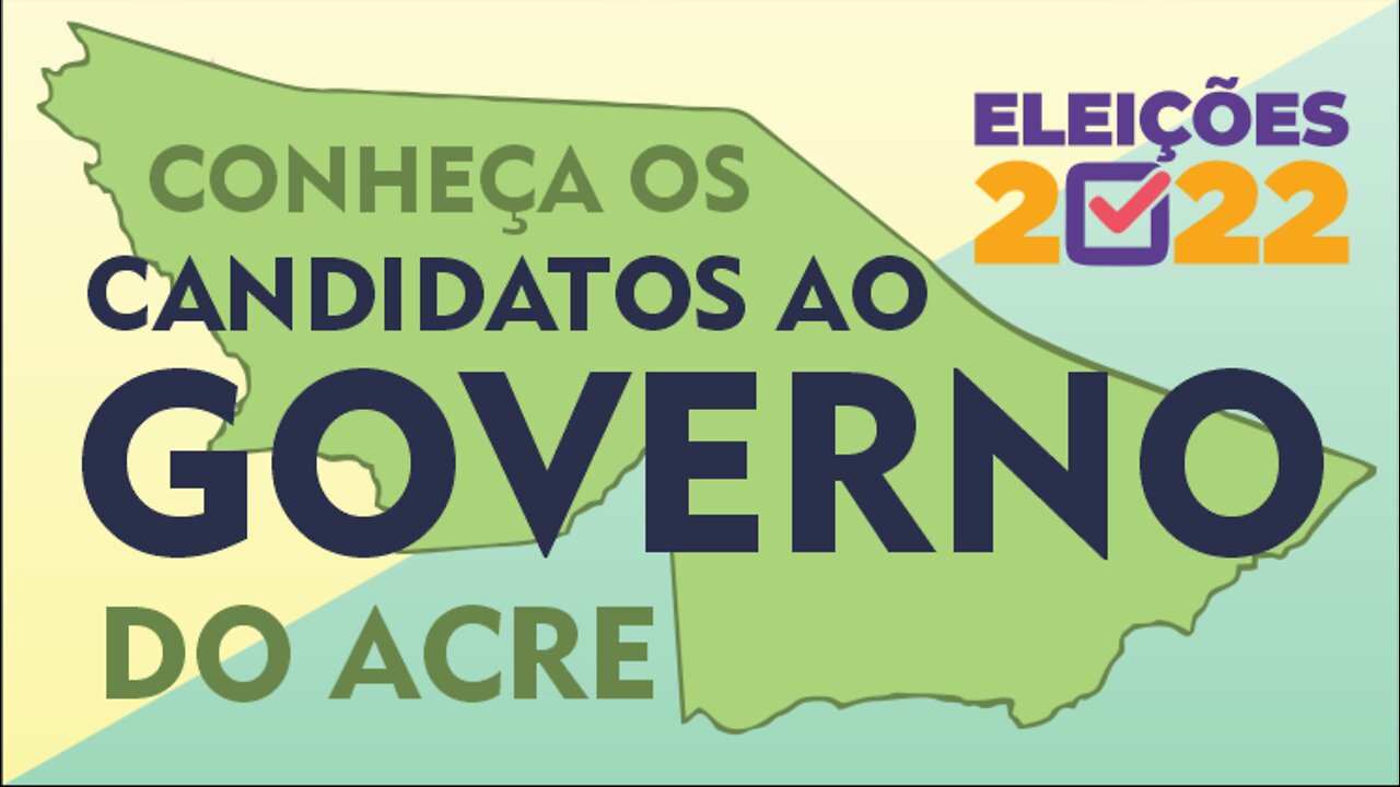 ELEIÇÕES 2022 OS CANDIDATOS A GOVERNADOR DO ACRE