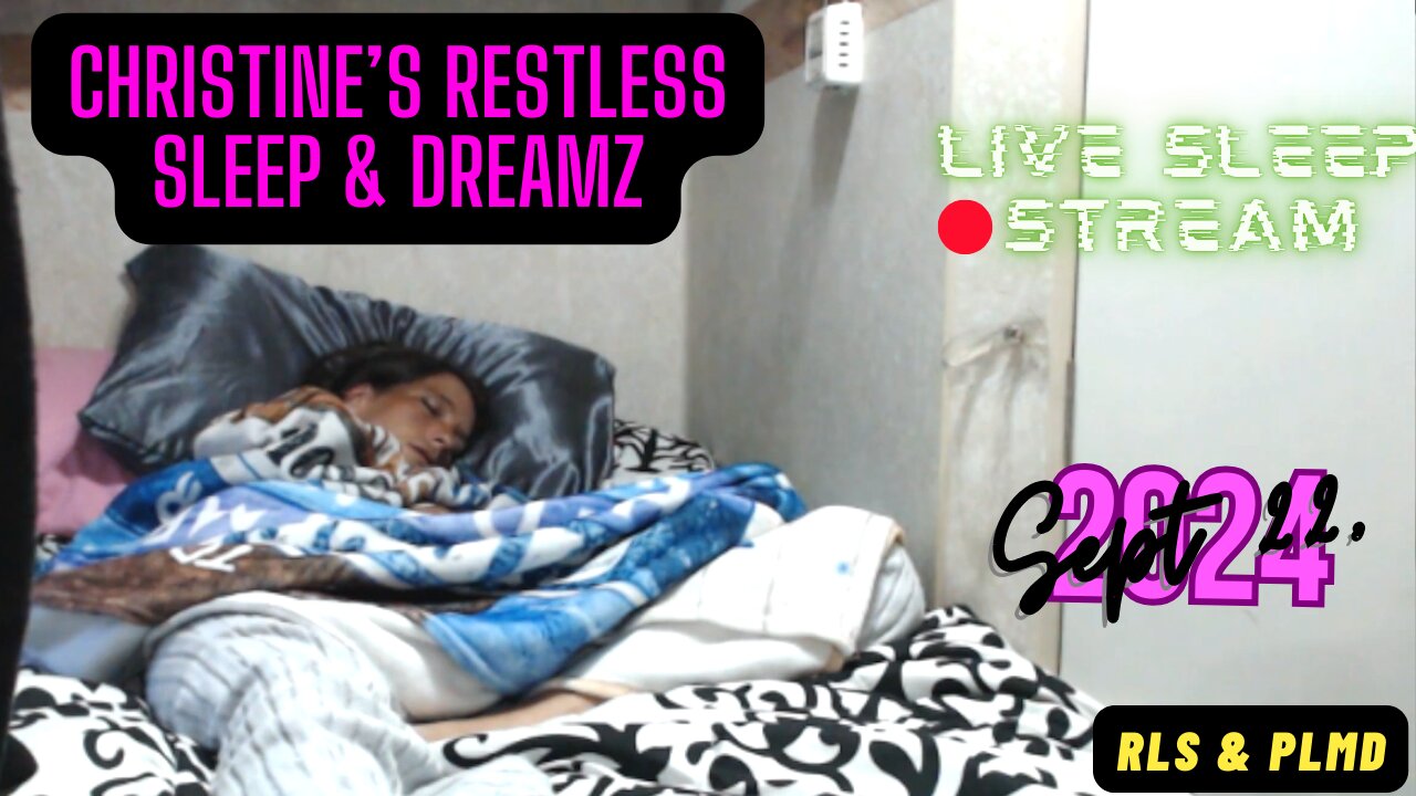 🔴Live Stream 💤Restless Sleep At Camp ⏰Sept 22, 2024 😴 RLS & PLMD