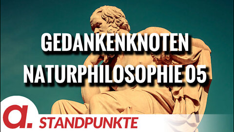 Gedankenknoten - Naturphilosophie 05 | Von Bernd Lukoschik