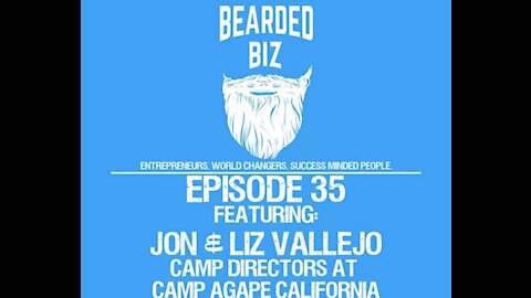 Bearded Biz Ep. 35 - Jon and Liz Vallejo - Camp Directors at Camp Agape California