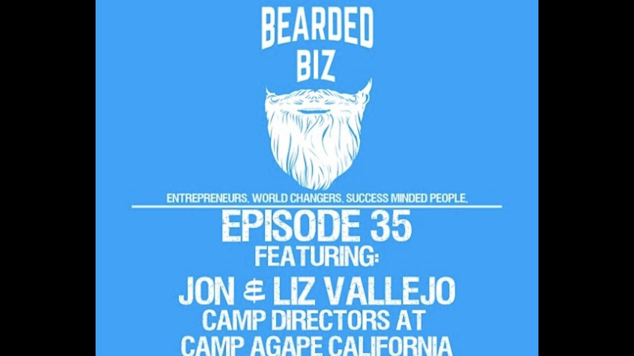 Bearded Biz Ep. 35 - Jon and Liz Vallejo - Camp Directors at Camp Agape California