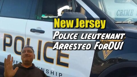 Police Lieutenant In New Jersey Arrested For Drunk Driving