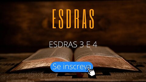 ESDRAS 3 E 4
