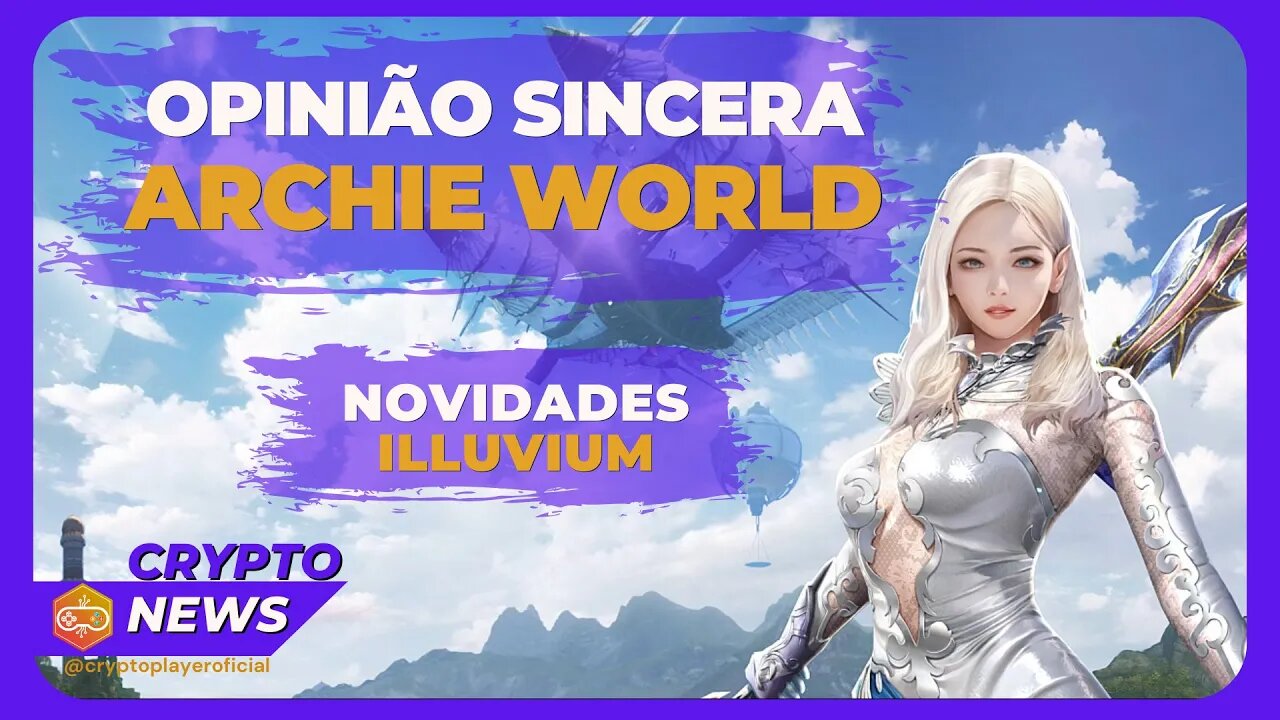 BOLETIM DE NOTÍCIAS - MINHA OPINIÃO SOBRE ARCHEWORLD - ILLUVIUM ESTÁ MUITO BONITO!