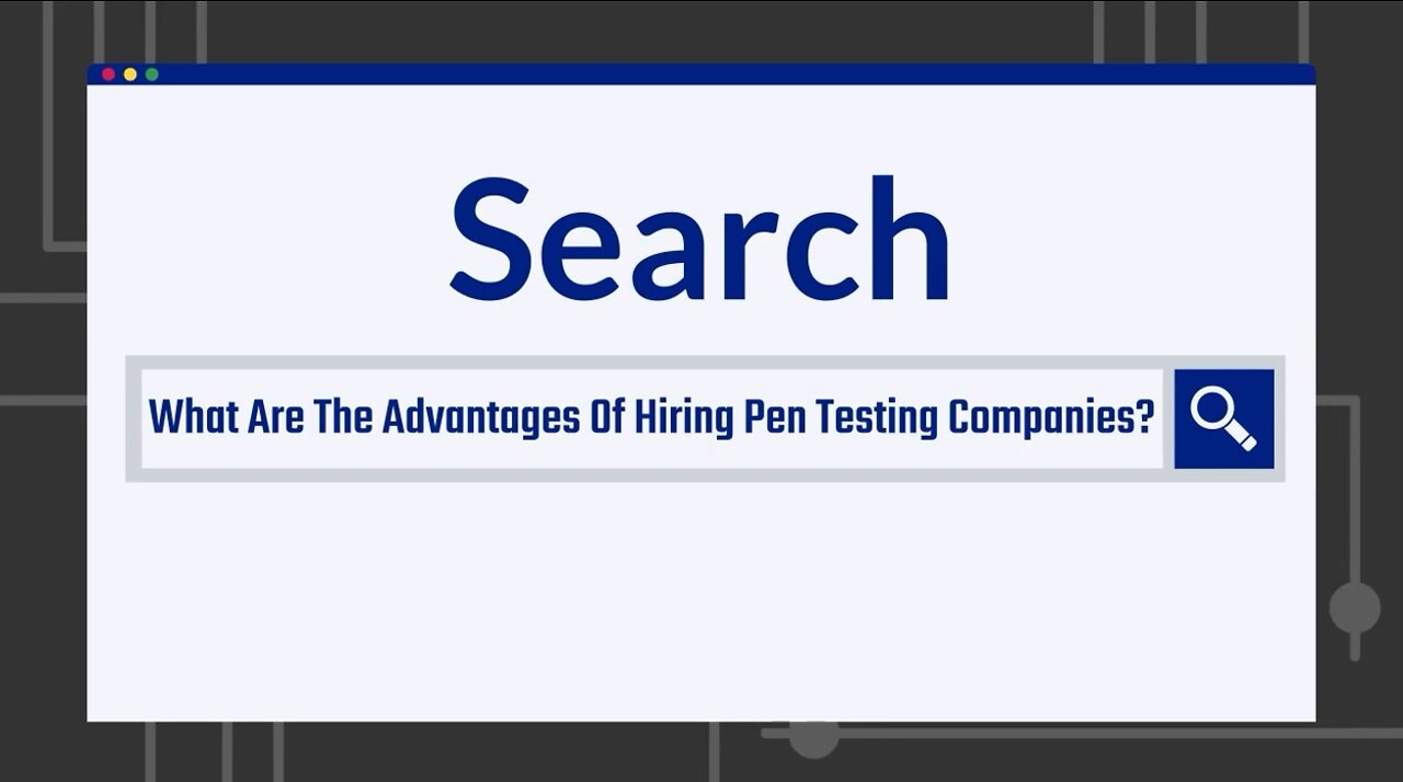 What Are The Advantages Of Hiring Pen Testing Companies?