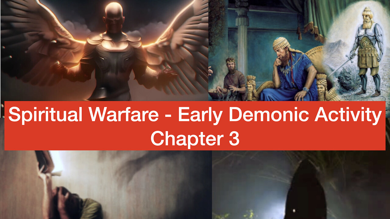 Early Demonic Activity – Spiritual Warfare (Chapter 3)