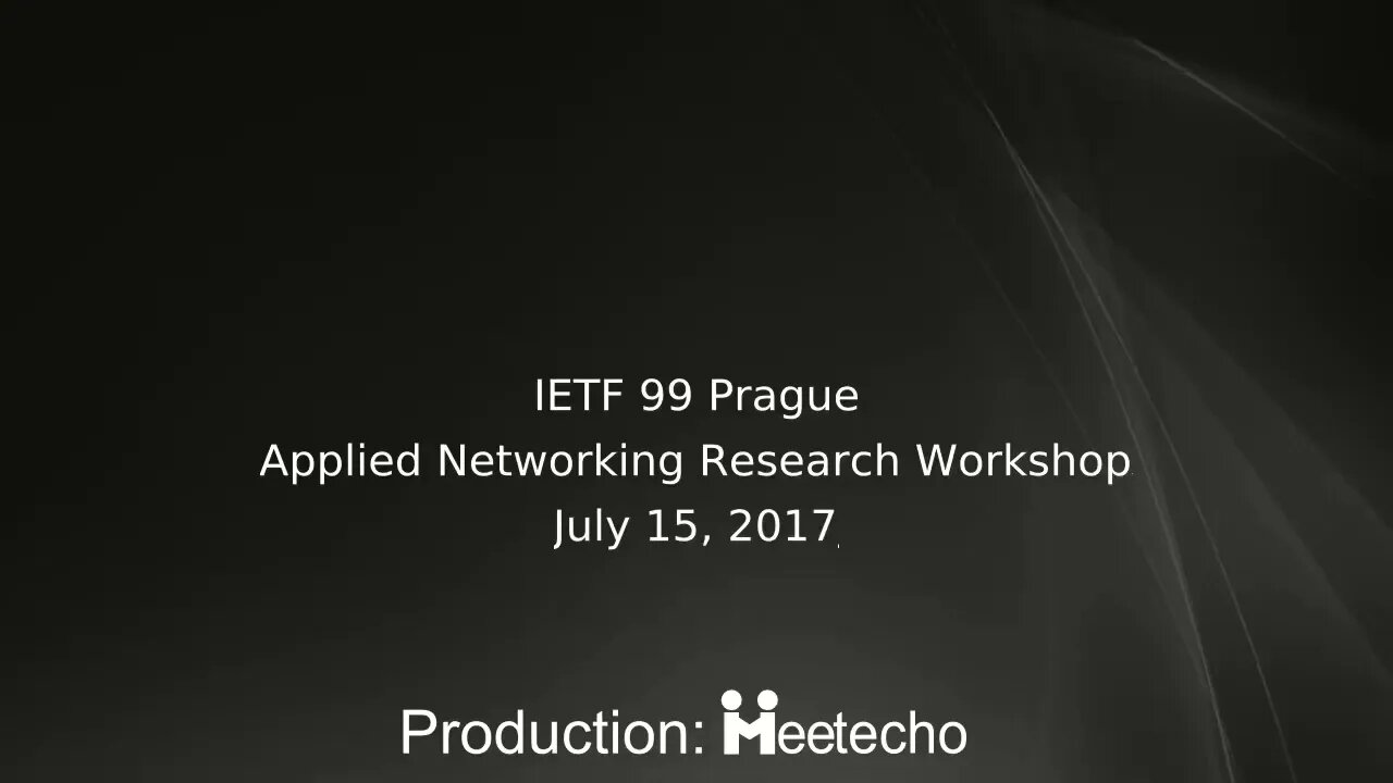 ACM, IRTF & Internet Society Applied Networking Research Workshop 2017 Part 2