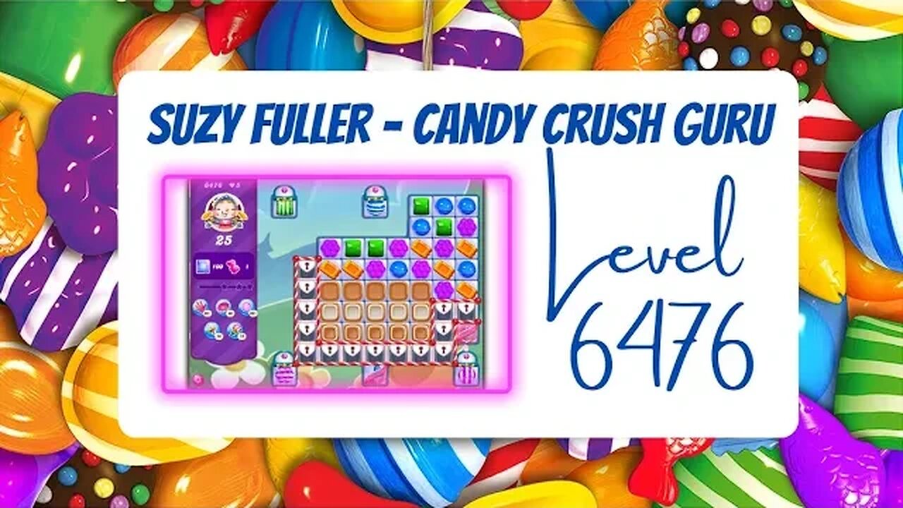 Candy Crush Level 6476 Talkthrough, 25 Moves 0 Boosters