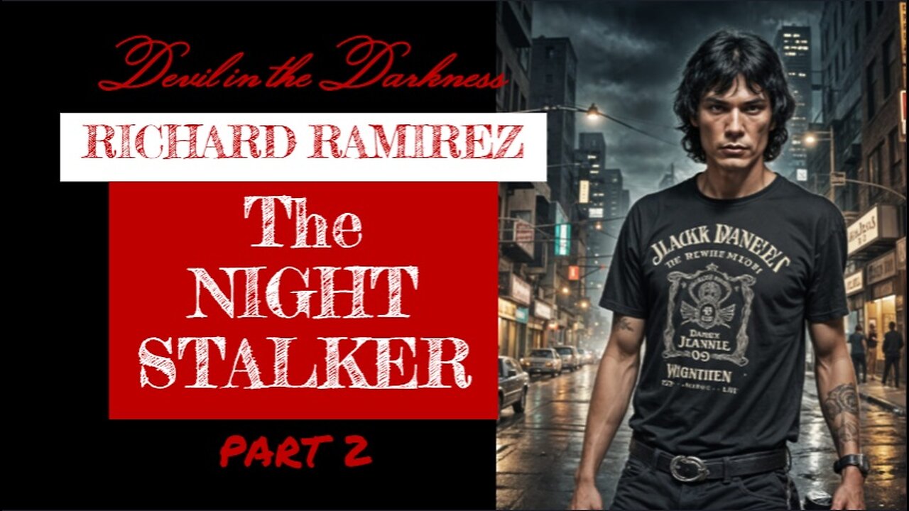 DEVIL IN THE DARKNESS : The Reign of Richard Ramirez - The Night Stalker Ep. #4 / Pt 2