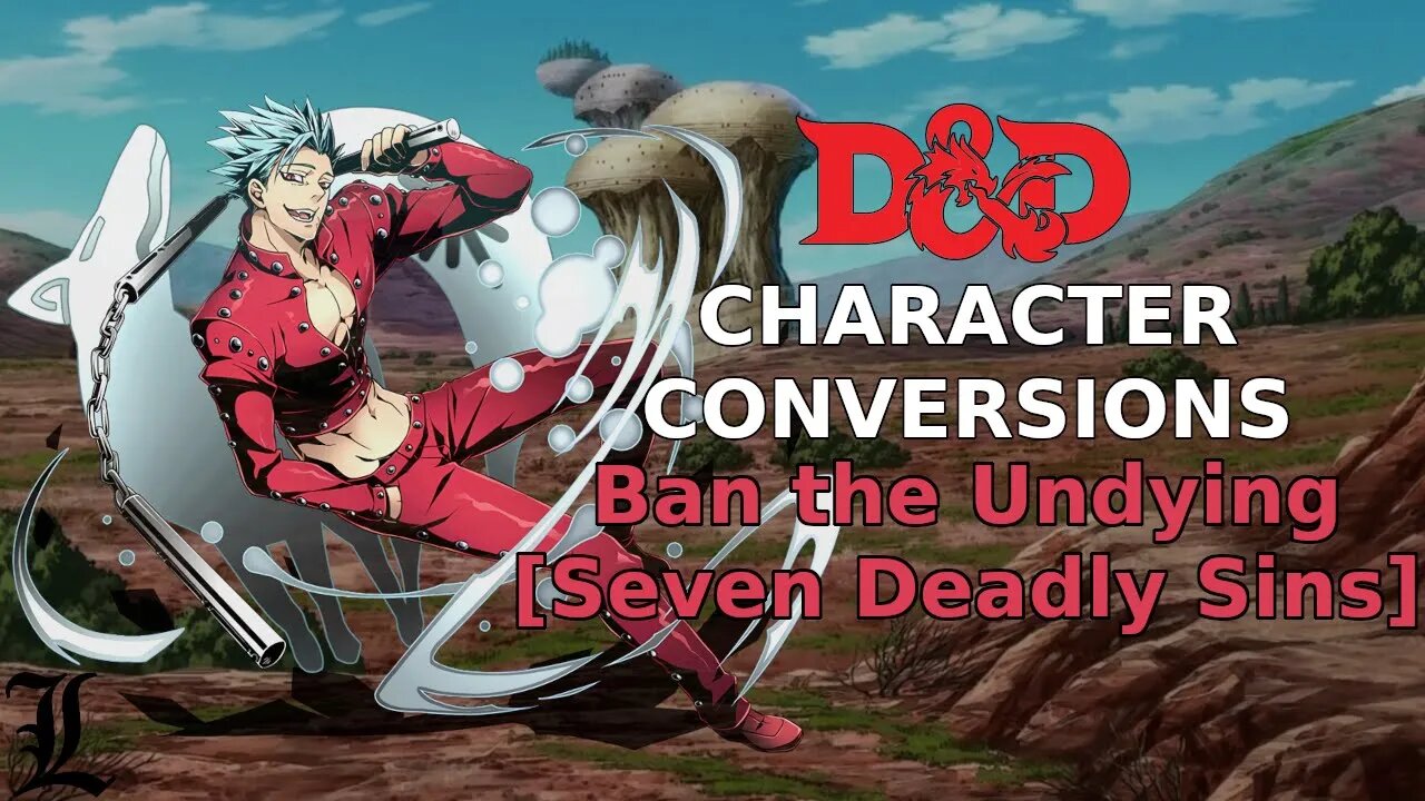 Character Conversions - Ban [Seven Deadly Sins]