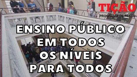 Ensino público em todos os níveis para todos - Tição, Programa de Preto nº 162 - 22/09/22