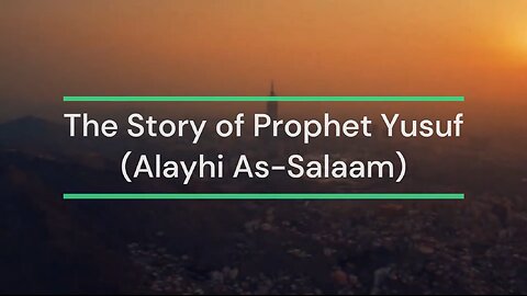 The Story Of Prophet Yusuf (Alayhi As-Salaam)