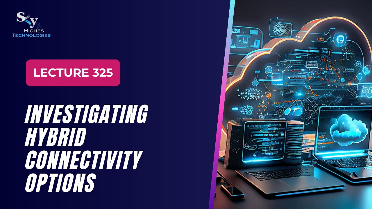 325 Investigating Hybrid Connectivity Options Google Cloud Essentials | Skyhighes | Cloud Computing