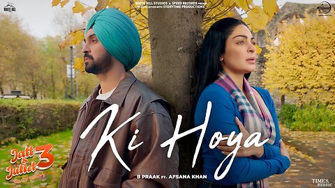 Ki Hoya | Diljit Dosanjh | Neeru Bajwa | B Praak | Afsana Khan | Jaani | Latest Punjabi Songs 2024