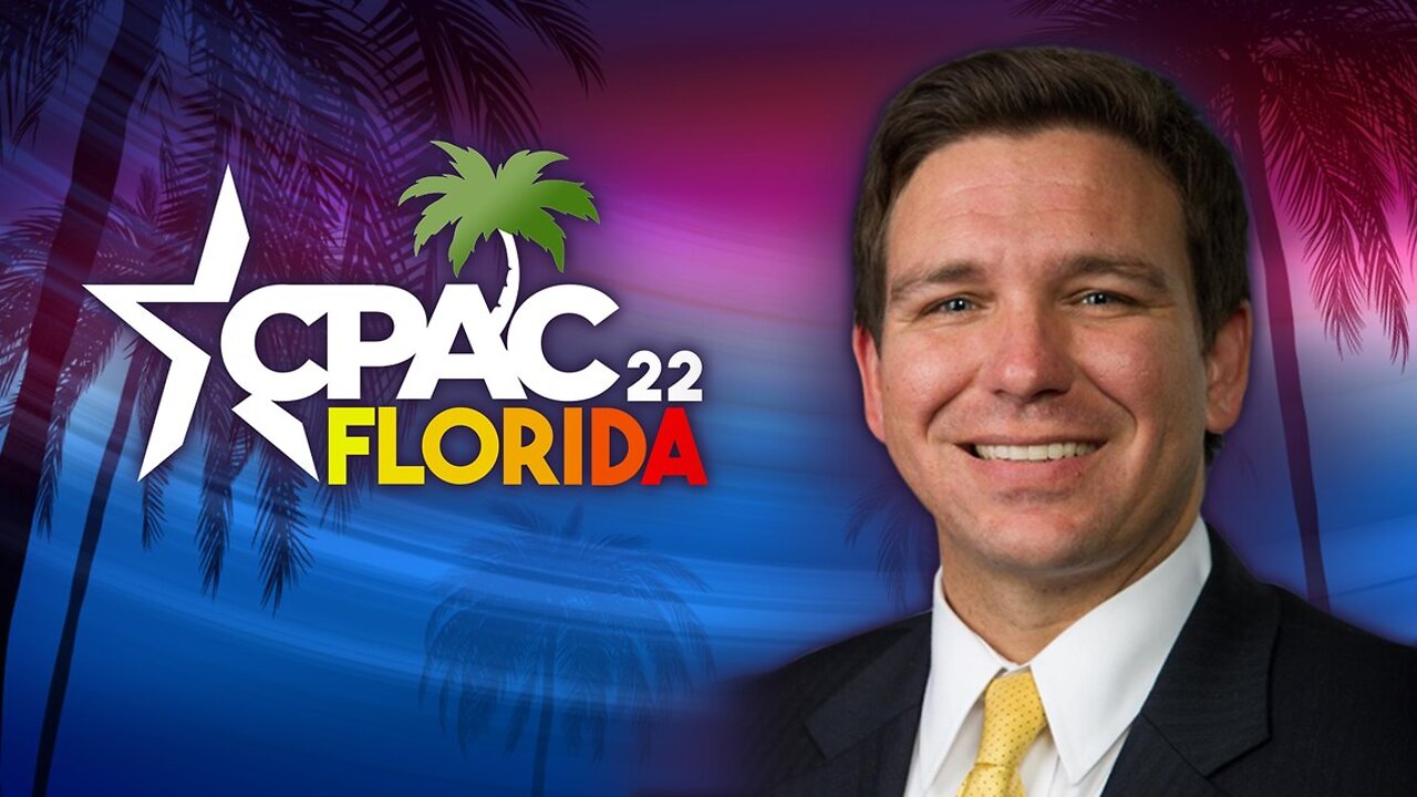 CPAC 2022: Gov. Ron DeSantis