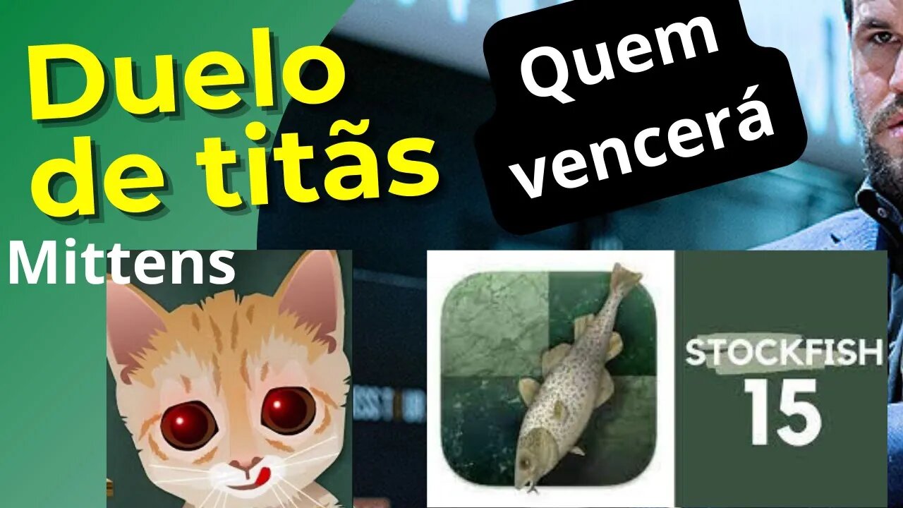 DUELO DE ENGINES TOP MITTENS VS STOCKFISH 15 QUEM VENCERÁ?