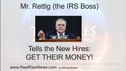 IRS Boss Charles P. Rettig Tells His New Hires to Go Get Their Money