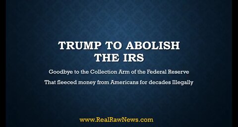 When Trump Takes Office, He Will Abolish The IRS