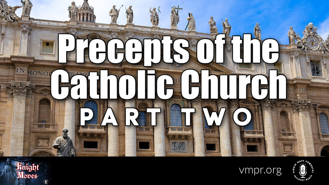 25 Jul 22, Knight Moves: Precepts of the Catholic Church (Pt. 2)