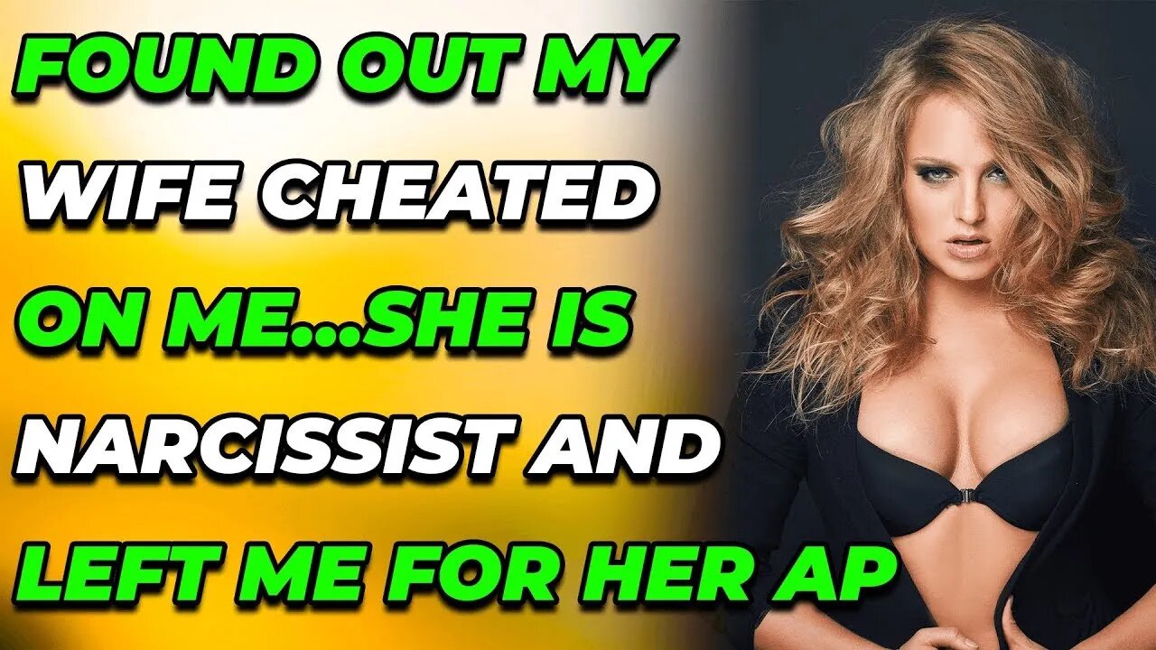 (Found Out My Wife Cheated On Me…She Is Narcissist And Left Me For Her AP (Reddit Cheating)