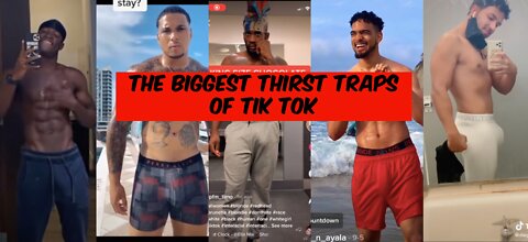 Biggest Thirst Traps on Tik Tok