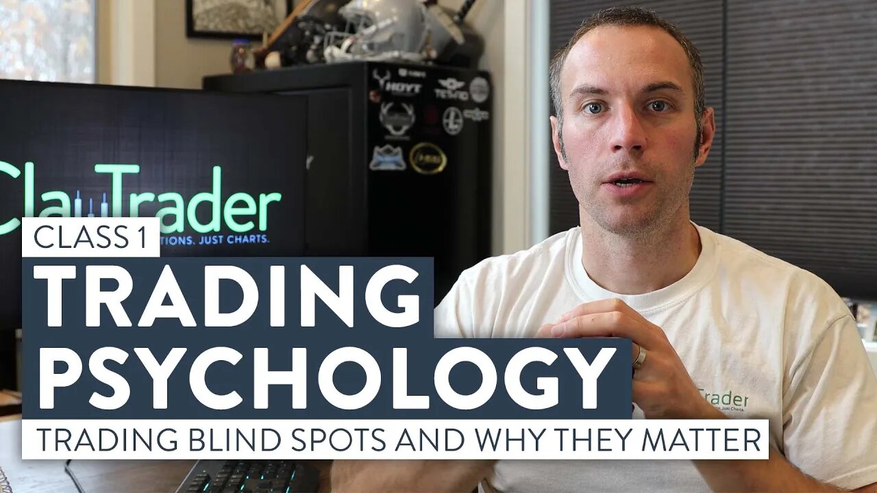 Trading Psychology: Trading Blind Spots and Why They Matter | Class 1