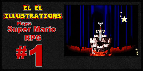 El El Plays Super Mario RPG Episode 1: That Essential Frog Coin