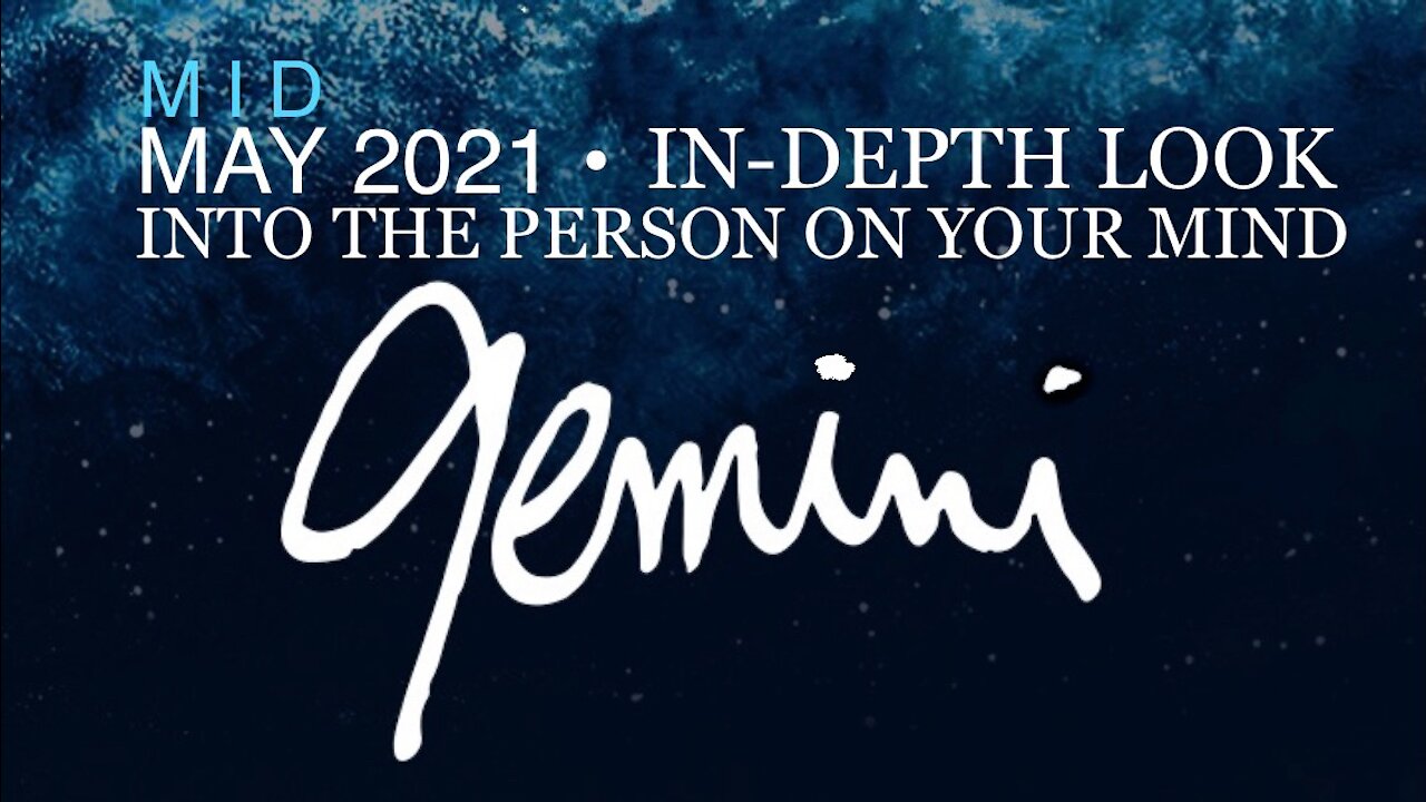 GEMINI ♊️ Mid-May 2021 — In-Depth Look into the Person on Your Mind!