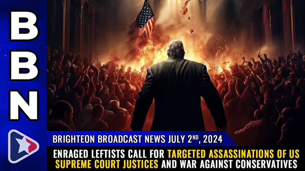 Leftists call for targeted assassinations of US Supreme Court Justices and WAR against conservatives