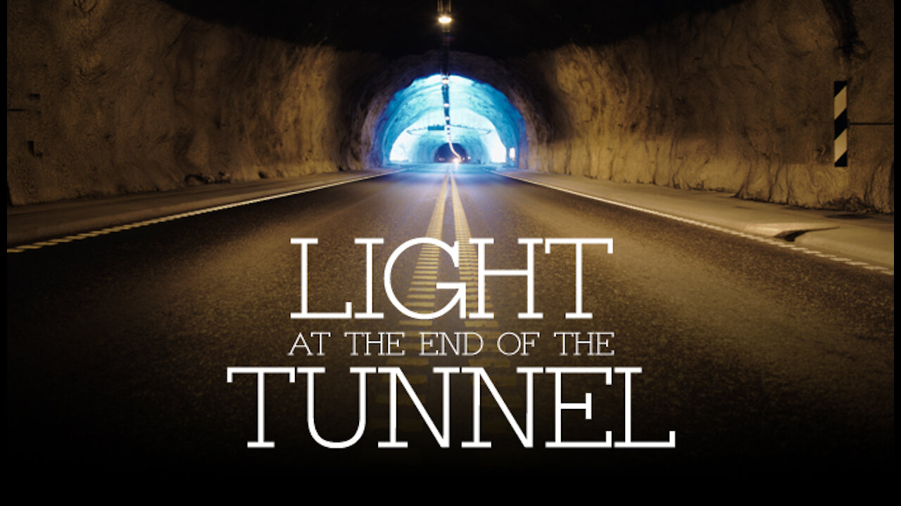 Light at the end of the Tunnel - 36