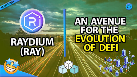 RAYDIUM (RAY) AN AVENUE for the EVOLUTION of DeFi