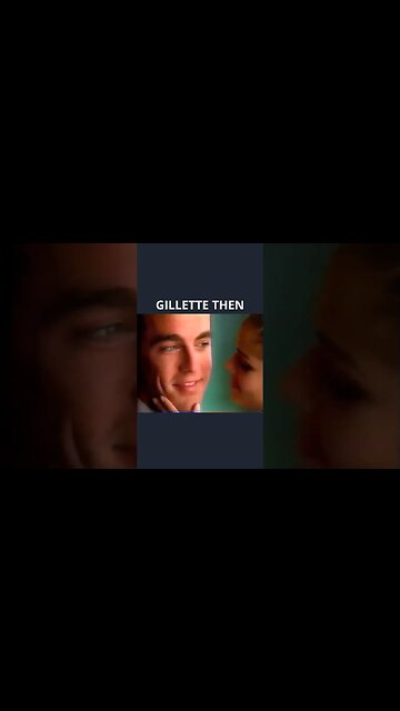 Gillette Then vs Now