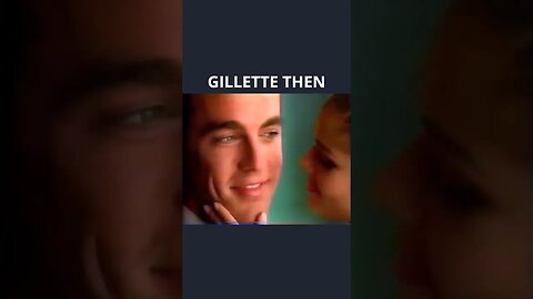 Gillette Then vs Now