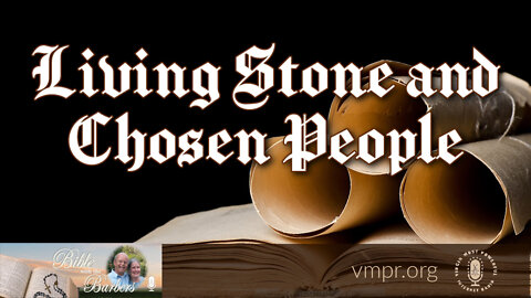 15 Jul 22, Bible with the Barbers: Living Stone and Chosen People