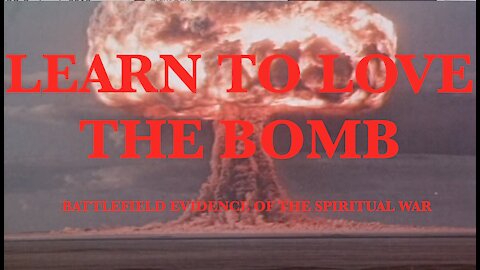 LEARN TO LOVE THE BOMB