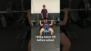 100kg bench PR before school