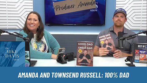 Amanda is Joined by Townsend Russell of 100% Dad on Becoming a Great Dad