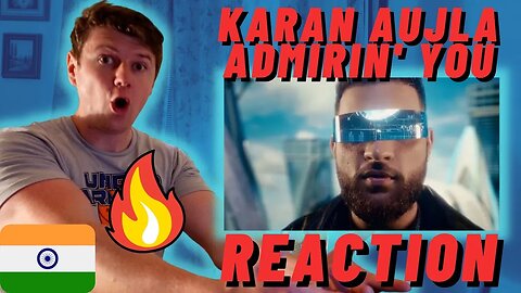 Admirin' You MV' Karan Aujla - IRISH REACTION
